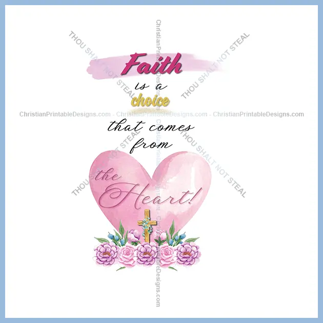 Faith is a choice image - ChristianPrintableDesigns.com