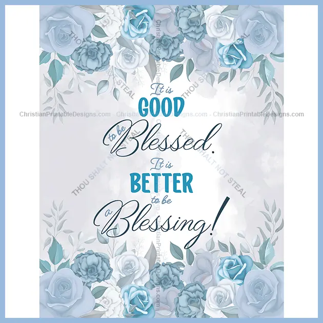 Good to be blessed better to a blessing image - ChristianPrintableDesigns.com