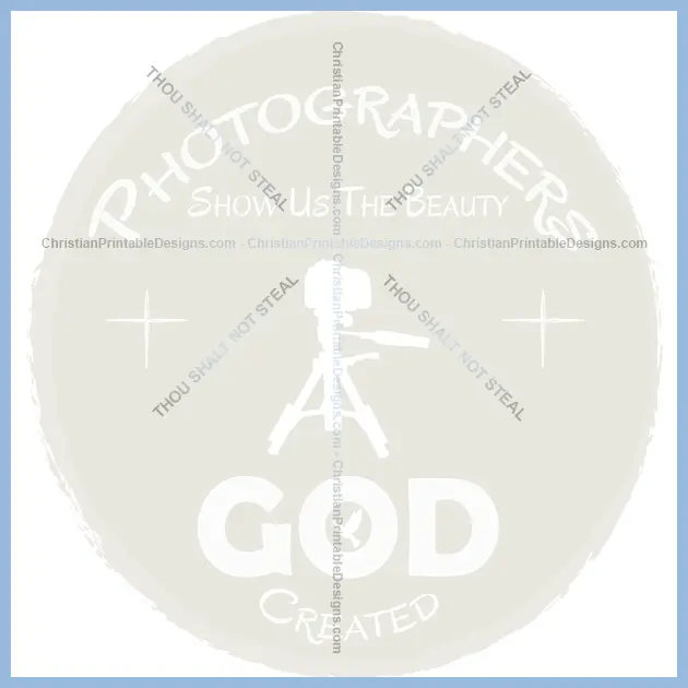 Free Christian Printable Photographers show us Image - ChristianPrintableDesigns.com