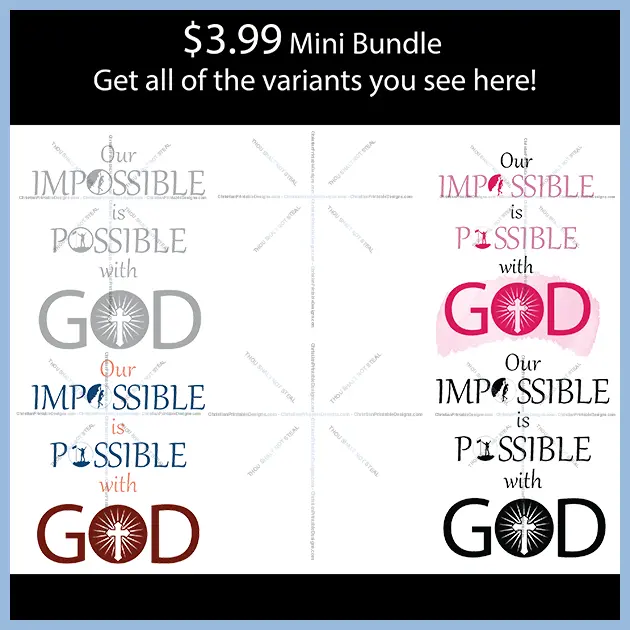 Our impossible is possible with God - ChristianPrintableDesigns.com